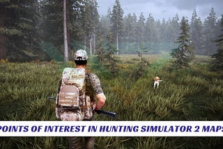 Points of Interest in Hunting Simulator 2 Maps