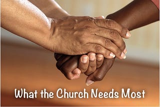 What the Church Needs Most