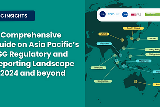 Guide to Asia Pacific's ESG Regulations & Sustainability Reporting Landscape​​