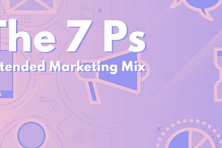 7 Ps Extended Marketing Mix — The ultimate guide