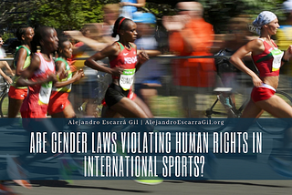 Are Gender Laws Violating Human Rights in International Sports?