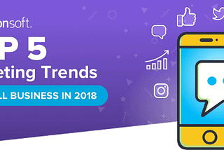 5 Digital Marketing Trends for Small Business in 2018 [Infographic]