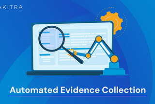 Automated Evidence Collection for Compliance: A Guide for Security and Compliance Teams