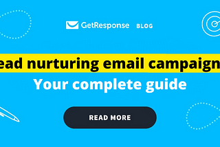 Lead nurturing email campaigns: Your complete guide