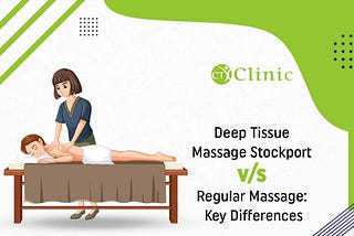 Deep Tissue Massage Stockport vs. Regular Massage: Key Differences