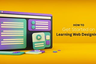 How to Get Started on Learning Web Designing? | Maacgp