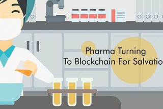 Blockchain Technology : Revamping The Pharmaceutical Industry