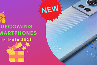 Get the Inside Scoop: Upcoming Smartphones in India 2023 — FourCreeds.com