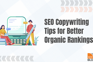 SEO Copywriting Tips for Better Organic Rankings — Mid Day Blogger