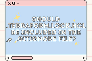 Should .terraform.lock.hcl be included in the .gitignore file?