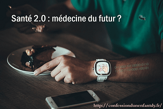 Santé 2.0 : comment va évoluer notre rapport à la médecine ?