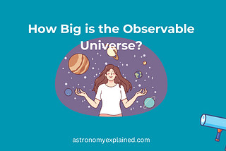 How Big is the Observable Universe? — Astronomy Explained