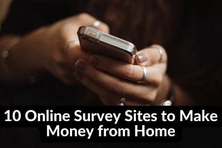 10 Online Survey Sites to Make Money from Home