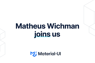 Matheus Wichman joins Material-UI