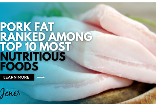 Pork Fat - Top 10 Most Nutritious Foods