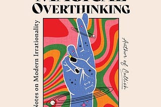 The Age of Magical Overthinking: Notes on Modern Irrationality PDF