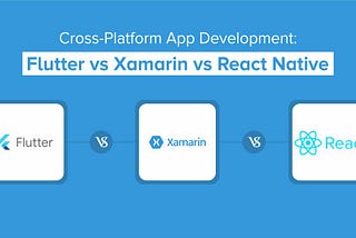 Frameworks for Cross-Platform App Development: Flutter vs Xamarin vs React Native| Systango