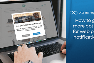 Web push notifications; How to get more opt ins