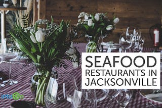 Amazing Seafood Restaurants in Jacksonville