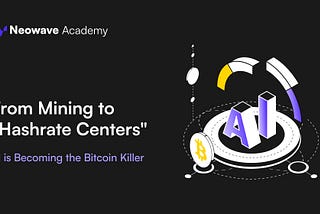 From Mining to “Hashrate Centers”: AI is Becoming the Bitcoin Killer