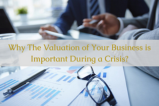 The Importance of A Valuation In A Crisis