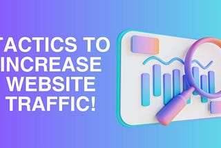 Simple Tactics to Significantly Increase Website Traffic