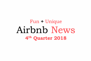 Fun + Unique Airbnb News, Q4 ’18