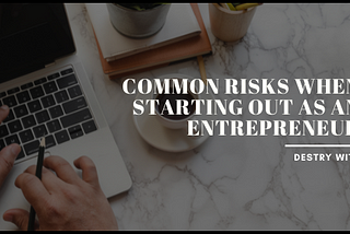 Common Risks When Starting Out As An Entrepreneur