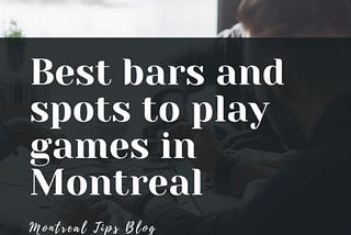 Best bars and spots to play games in Montreal