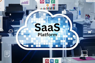 Choosing the Right SaaS Platform for Your Business: Factors to Consider