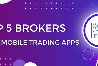 Top 5 Forex trading apps: best brokers for mobile trading