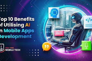 10 benefits of utilizing AI in mobile app development in 2023