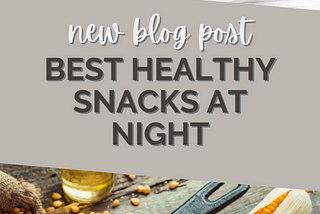 Best Healthy Snacks at Night
