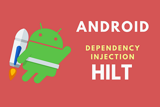 Android Hilt Integration and Usage