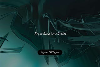 Bruno Ganz Lone Quotes | Status Free Download