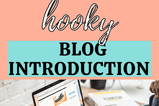 6 Tips To Write A Hooky Blog Introduction In 2020 (100% Working) — HookyCrash