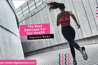 The Best Exercises For Our Health