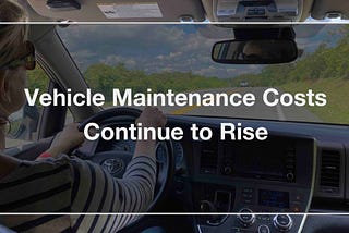 Costs for Maintaining an Out-of-Warranty Vehicle on the Rise