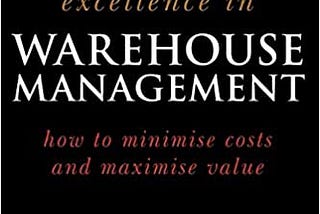 READ/DOWNLOAD#% Excellence in Warehouse Management: How to Minimise Costs and Maximise Value FULL…