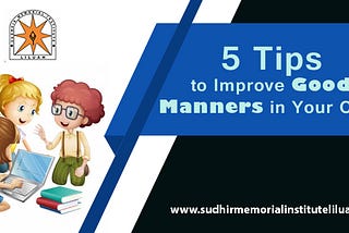 Acknowledge the Best Tips to Improve Good Manners in Your Children