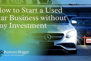 How to Start a Used Car Business without any Investment | SWOT Analysis | Profit