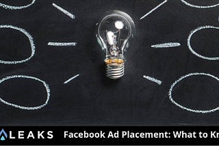 Facebook Ad Placements: What to Know — AdLeaks