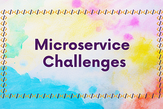 10 Challenges In Implementing Microservices