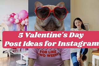 5 Valentine’s Day Post Ideas for Instagram