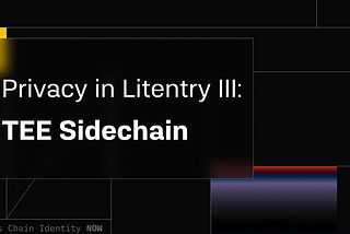 LitentryにおけるプライバシーIII：TEEサイドチェーン