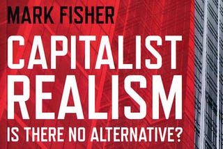 Working with Mark Fisher’s Capitalist Realism Chapter One