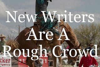 New Writers are a Rough Crowd (revised)