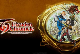 Eiyuden Chronicles: Hundred Heroes — Spiritual Successor yang Berhasil Perkenalkan Kembali Apa itu…