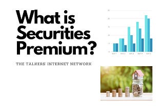 What is Securities Premium in Equity market? How it affects the company’s business?