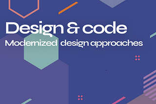 Design With Code: Modernized Approaches of Design